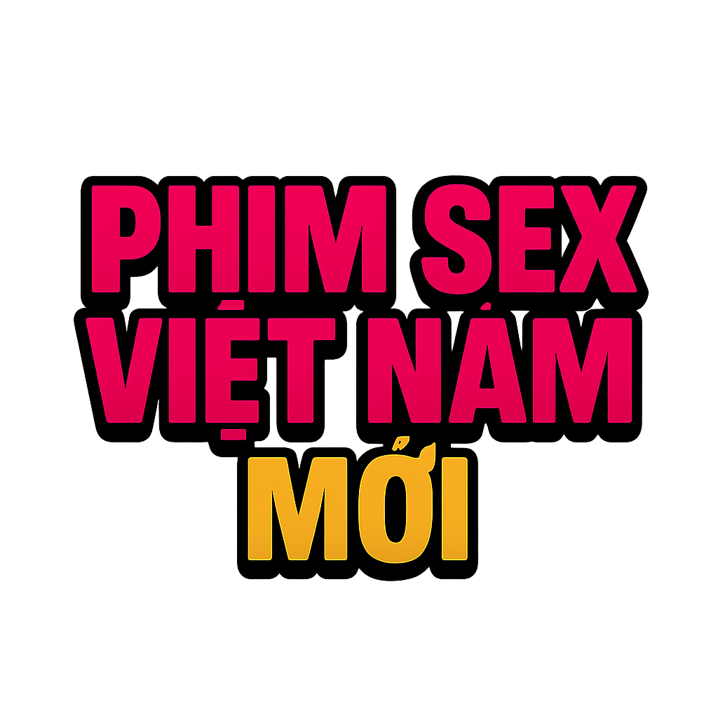 phim sex việt nam mới